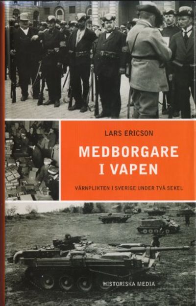MEDBORGARE I VAPEN. Värnplikten i Sverige under…