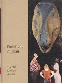 Prehistoric Animals The 1976 Childcraft Annual by Nault, William H. (editor) - 1976