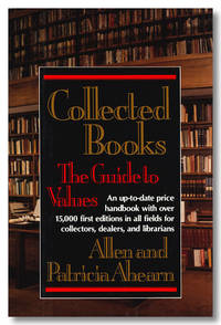 COLLECTED BOOKS. THE GUIDE TO VALUES by [Book Collecting Reference]: Ahearn, Allen and Patricia - 1991