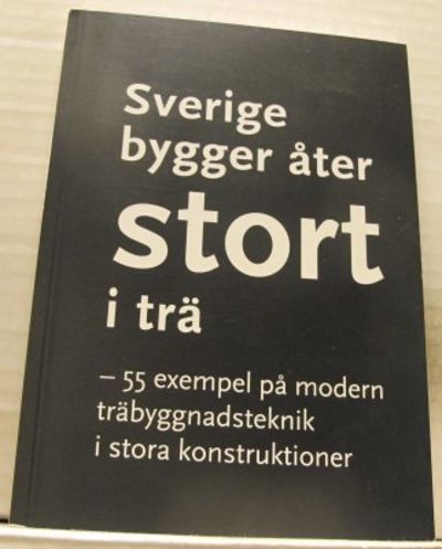 Sverige bygger åter stort i trä. 55 exempel på…
