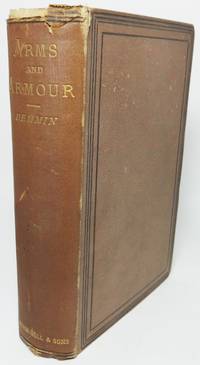 cover of AN ILLUSTRATED HISTORY OF ARMS AND ARMOUR, from the Earliest Period to the Present Time . . . with Nearly 2000 Illustrations