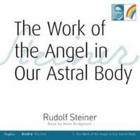 The Work of the Angel in Our Astral Body: (CW 182) by Rudolf Steiner - 2010-01-15