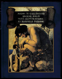 POEMS OF CHILDHOOD. By Eugene Field. With Illustrations by Maxfield Parrish. by PARRISH, Maxfield [Illustrator]. FIELD, Eugene - [1982].