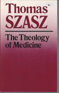 Theology Of Medicine: The Political- Philosophical Foundations Of Medical Ethics