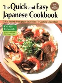 The Quick and Easy Japanese Cookbook : Great Recipes from Japan&#039;s Favorite TV Cooking Show Host by Katsuyo Kobayashi - 2000