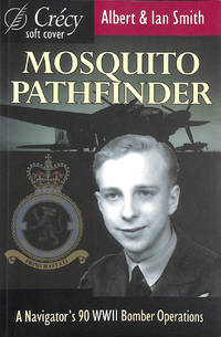 Mosquito Pathfinder: A Navigator's 90 WWII Bomber Operations: Navigating Ninety World War II...