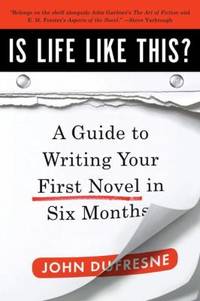 Is Life Like This? : A Guide to Writing Your First Novel in Six Months