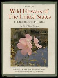 The Wild Flowers of the United States: The Northeastern States by Harold William RICKETT - First Edition - 1966 - from Between the Covers- Rare Books, Inc. ABAA (SKU: 341052)