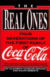 The Real Ones. Four Generations of the First Family of Coca-Cola
