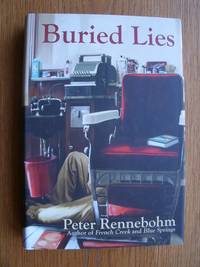 Buried Lies by Peter Rennebohm - First edition first printing - 2008 - from Scene of the Crime Books, IOBA (SKU: biblio9059)