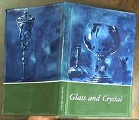 Glass and Crystal; From Earliest Times to 1850