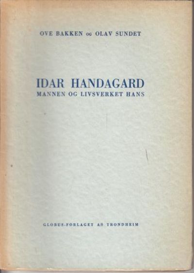 (HANDAGARD, IDAR) Idar Handagard. Mannen og…