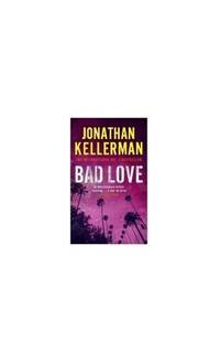 Bad Love (Alex Delaware series, Book 8): A taut, terrifying psychological thriller