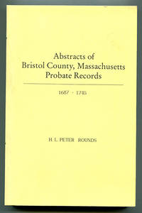 Abstracts of Bristol County, Massachusetts Probate Records 1687-1745