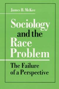 Sociology and the Race Problem: THE FAILURE OF A PERSPECTIVE