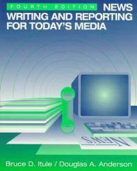 News Writing and Reporting for Today&#039;s Media (McGraw-Hill Series in Mass Communication) by Bruce D. Itule - 1996-08-01