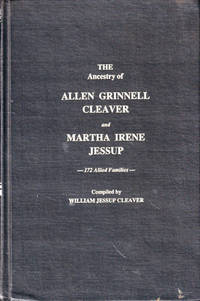 The Ancestry of Allen Grinnell Cleaver and Martha Irene Jessup