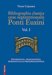 BIBLIOGRAPHIA CLASSICA ORAE SEPTENTRIONALIS PONTI EUXINI VOL. I