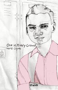 One in Every Crowd: Stories by Ivan E. Coyote