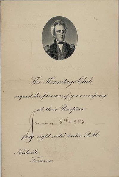 THE HERMITAGE CLUB / REQUEST THE PLEASURE OF YOUR COMPANY / AT THEIR RECEPTION / January 8th 1883 [in manuscript] / from eight until twelve P.M. / Nashville, / Tennessee [complete text]