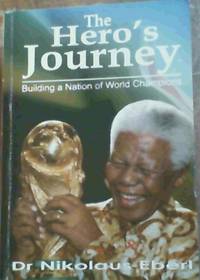 The Hero's Journey;Building a Nation of World Champions by Dr Nikolaus Eberl - Paperback - 3rd Edition - 2009 - from Chapter 1 Books (SKU: yq56)