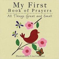 All Things Great and Small (My First Book of Prayers)
