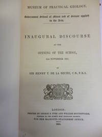 Government School of Mines and of Science applied to the Arts. Inaugural Discourse at the Opening of the School, 6th November 1851 by DE LA BECHE, Sir Henry T - 1851