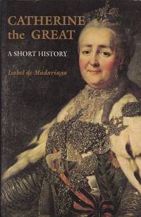 Catherine the Great: A Short History