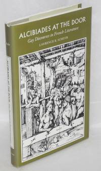 Alcibiades at the Door: gay discourses in French literature