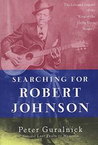 cover of Searching for Robert Johnson: The Life and Legend of the King of the Delta Blues Singers