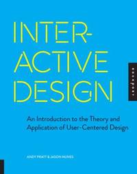 Interactive Design : An Introduction to the Theory and Application of User-Centered Design