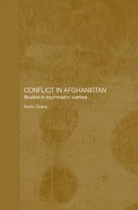 Conflict in Afghanistan: Studies in Asymetric Warfare