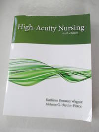 High-Acuity Nursing (6th Edition) by Wagner RN  MSN  CS, Kathleen Dorman; Hardin-Pierce, Melanie - 2013-07-31