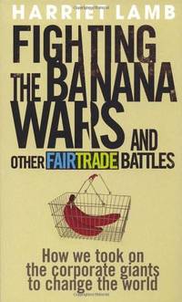 Fighting the Banana Wars and Other Fairtrade Battles