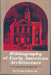Bibliography of Early American Architecture Writings on Architecture Constructed Before 1860 in Eastern and Central United States