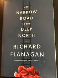 Narrow Road to the Deep North by Richard Flanagan - 2014