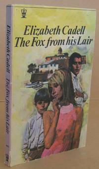 The Fox from His Lair by Elizabeth CADELL - Paperback - First Paperback Edition. - 1969 - from Mainly Fiction (SKU: 036766)