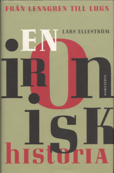 EN IRONISK HISTORIA. Från Lenngren till Lugn.
