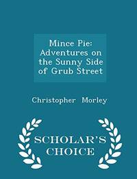 image of Mince Pie: Adventures on the Sunny Side of Grub Street - Scholar's Choice Edition