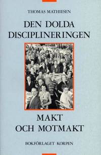 Den dolda disciplineringen. Makt och motmakt.