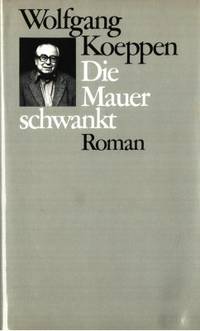 Die Mauer schwankt. Roman.