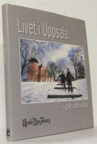 Livet i Uppsala. I går och i dag.