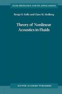 Theory of Nonlinear Acoustics in Fluids (Fluid Mechanics and Its Applications) by B.O. Enflo - 2002-05-31