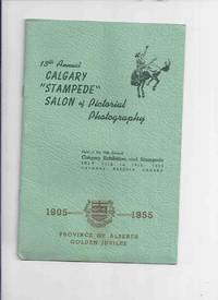 cover of 13th Annual CALGARY STAMPEDE SALON of Pictorial Photography Held at the 70th Annual Calgary Exhibition and Stampede July 11th to 16th 1955 ( 1905 - 1955 Province of Alberta Golden Jubilee )(includes Boris Dobro )( Photo Competition )