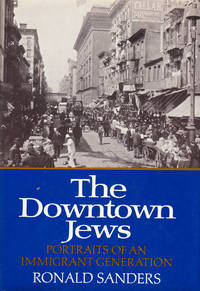 The Downtown Jews : Portraits of an Immigrant Generation