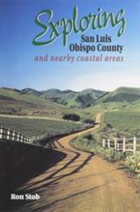 Exploring San Luis Obispo County and Nearby Coastal Areas by Ron Stob - 1998-02-06