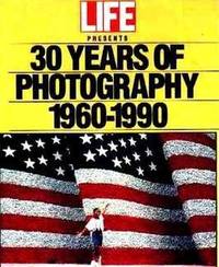 LIFE Presents 30 Years Of Photography 1960-1990