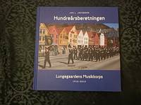 Hundreårsberetningen. Lungegaardens Musikkorps 1912-2012