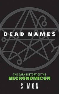 Dead Names: The Dark History Of The Necrimonicon