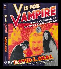 V is for Vampire : the a to Z Guide to Everything Undead by Skal, David J - 1996